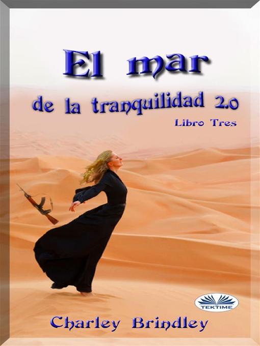 Title details for El Mar De La Tranquilidad 2.0 by Charley Brindley - Wait list